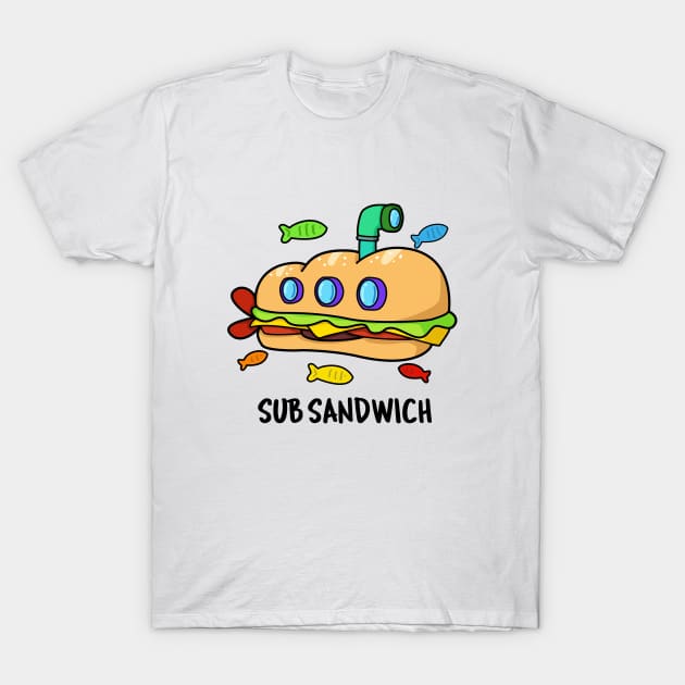 Sub Sandwich Cute Submarine Sandwich Pun T-Shirt by punnybone